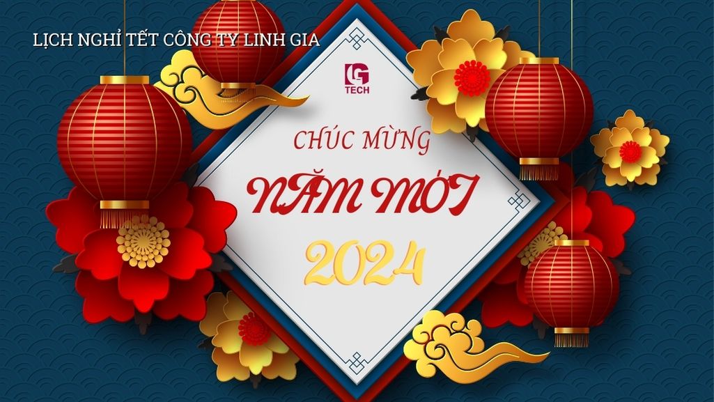 Thông báo lịch nghỉ tết nguyên đán 2024 1 Chúc mừng năm mới, lịch nghỉ lễ công ty Linh Gia