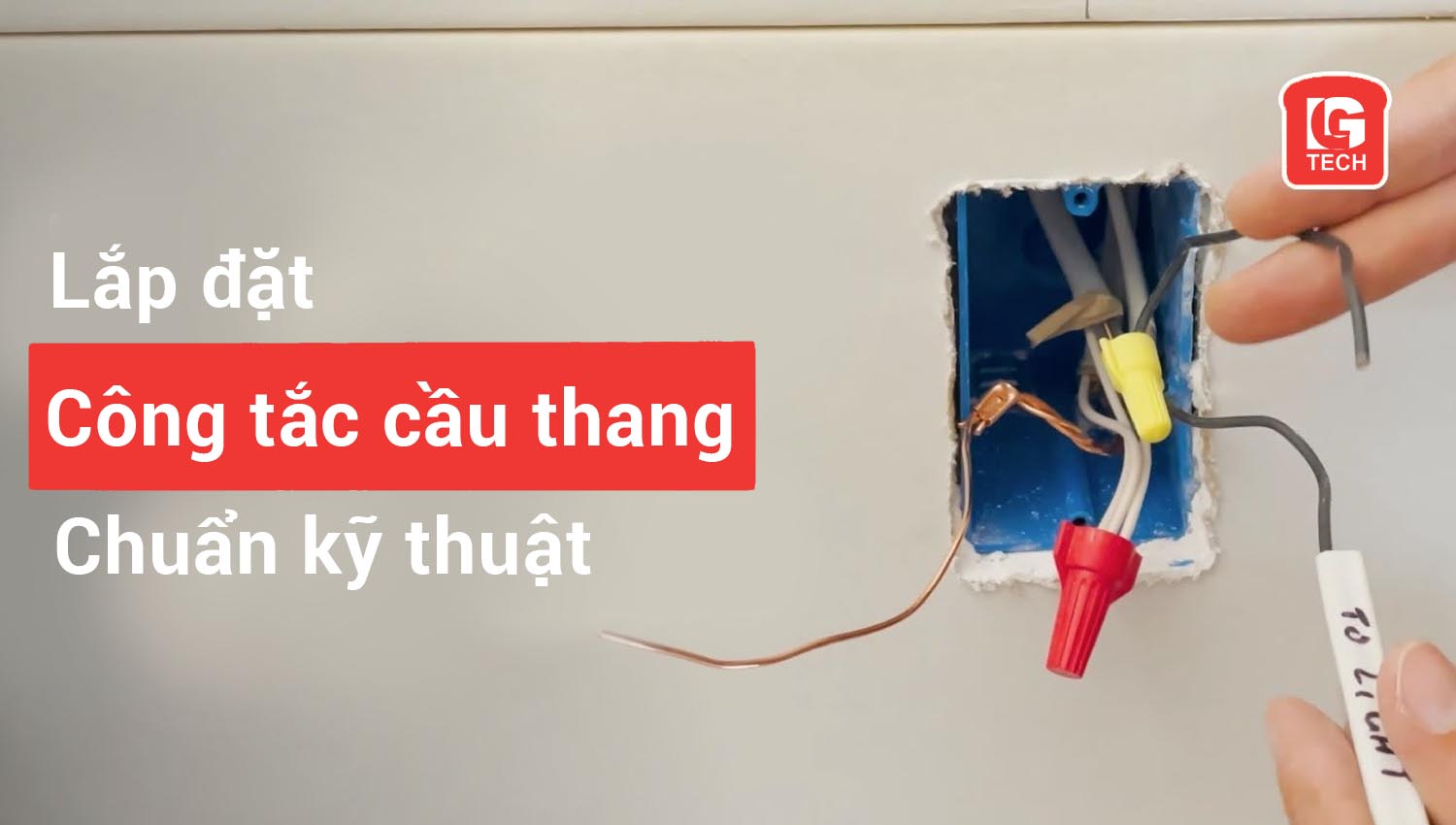 Hướng dẫn lắp đặt công tắc cầu thang chuẩn kỹ thuật, chống chập cháy 7